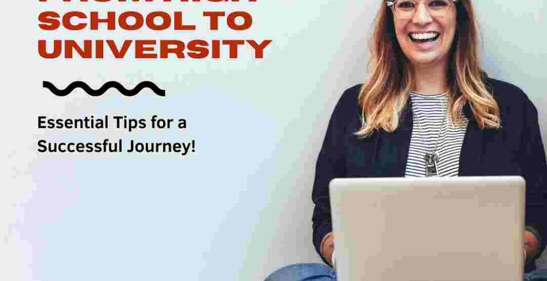 Navigating the Transition from High School to University: Essential Tips for a Successful Journey